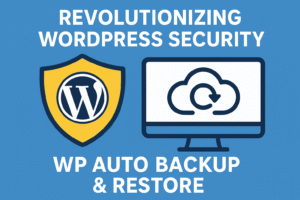 Revolutionizing WordPress Security: WP Auto Backup & Restore